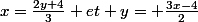 x=\frac{2y+4}{3} et y= \frac{3x-4}{2}