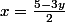 x=\frac{5-3y}{2}
