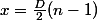 x=\frac{D}{2}(n-1)