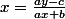 x=\frac{ay-c}{ax+b}
