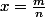 x=\frac{m}{n}