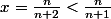x=\frac{n}{n+2}<\frac{n}{n+1}
