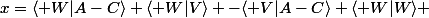 x=\langle W|A-C\rangle \langle W|V\rangle -\langle V|A-C\rangle \langle W|W\rangle 