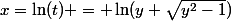 x=\ln(t) = \ln(y+\sqrt{y^2-1})