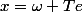 x=\omega Te