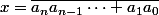 x=\overline{a_na_{n-1}\dots a_1a_0}