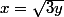 x=\sqrt{3y}