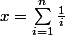 x=\sum_{i=1}^{n}\frac{1}{i}