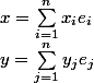 x=\sum_{i=1}^{n}x_ie_i;y=\sum_{j=1}^{n}y_je_j