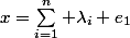 x=\sum_{i=1}^n \lambda_i e_1