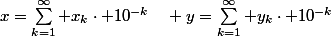 x=\sum_{k=1}^\infty x_k\cdot 10^{-k}\quad y=\sum_{k=1}^\infty y_k\cdot 10^{-k}