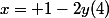 x= 1-2y(4)