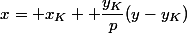 x= x_K+ \dfrac{y_K}{p}(y-y_K)