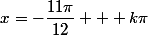 x=-\dfrac{11\pi}{12} + k\pi; k\in\mathbb{Z}