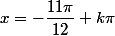 x=-\dfrac{11\pi}{12}+k\pi
