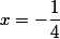 x=-\dfrac14