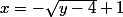 x=-\sqrt{y-4}+1