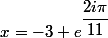 \large &nbsp;&nbsp;x=-3 e^{\dfrac{2i\pi}{11}}