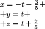 x=-t-\frac{3}{5}
 \\ y=t
 \\ z=t+\frac{7}{5}