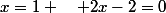 x=1 \quad 2x-2=0