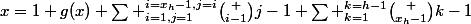 x=1+g(x)+\sum _{i=1,j=1}^{i=x_h-1,j=i}\binom {i-1}{j-1}+\sum _{k=1}^{k=h-1}\binom {x_h-1}{k-1}