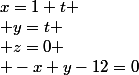 x=1+t
 \\ y=t
 \\ z=0
 \\ -x+y-\rac{1}{2}=0