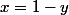 x=1-y