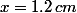 x=1.2\,cm