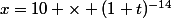 x=10 \times (1+t)^{-14}
