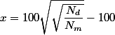 x=100\sqrt{\sqrt{\dfrac{N_d}{N_m}}}-100