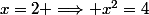 x=2 \Longrightarrow x^2=4