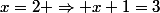 x=2 \Rightarrow x+1=3