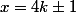x=4k\pm1