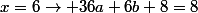 x=6\to 36a+6b+8=8