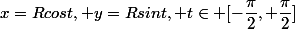x=Rcost, y=Rsint, t\in [-\dfrac{\pi}{2}, \dfrac{\pi}{2}]