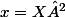 x=X²