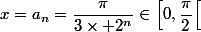 x=a_n=\dfrac{\pi}{3\times 2^n}\in\left[0,\dfrac{\pi}{2}\right[