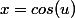 x=cos(u)