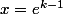 x=e^{k-1}