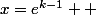 x=e^{k-1}  