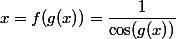 x=f(g(x))=\dfrac1{\cos(g(x))}