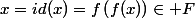 x=id(x)=f\left(f(x)\right)\in F