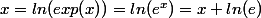 x=ln(exp(x))=ln(e^x)=x ln(e)