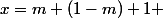 x=m (1-m)+1 