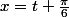 x=t+\frac{\pi}{6}