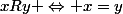 xRy 	\Leftrightarrow x=y