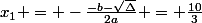 x_{1} = -\frac{-b-\sqrt{\Delta}}{2a} = \frac{10}{3}