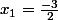 x_{1}=\frac{-3}{2}