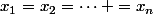 x_{1}=x_{2}=\dots =x_{n}