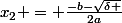 x_{2} = \frac{-b-\sqrt{\delta }}{2a}